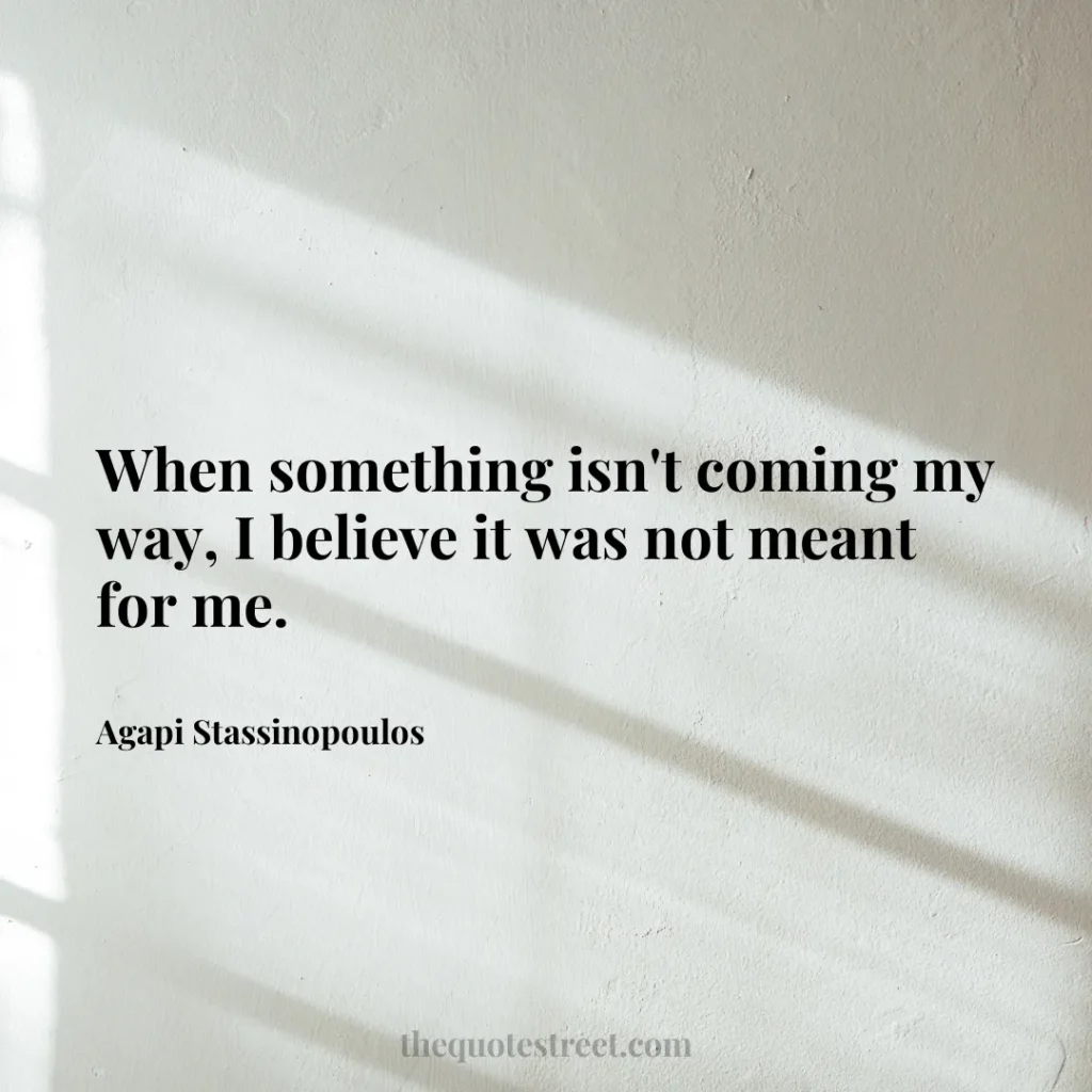 When something isn't coming my way