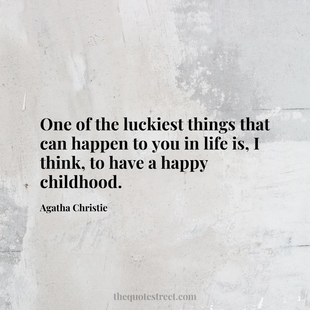 One of the luckiest things that can happen to you in life is
