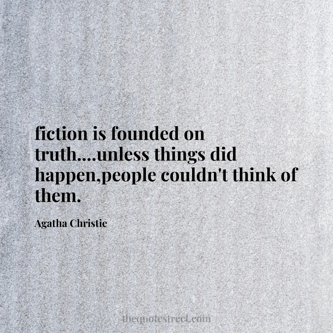 fiction is founded on truth....unless things did happen