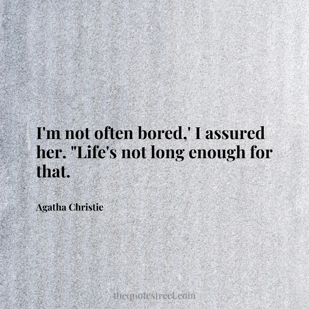 I'm not often bored