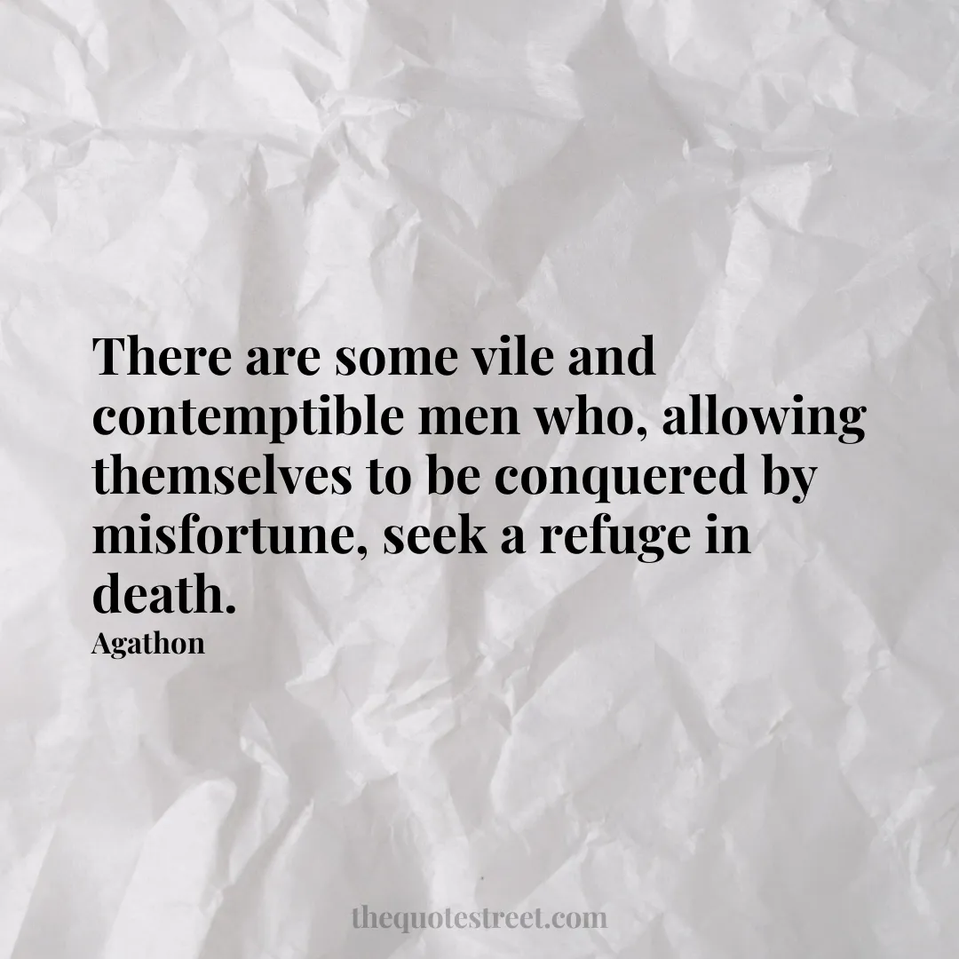 There are some vile and contemptible men who