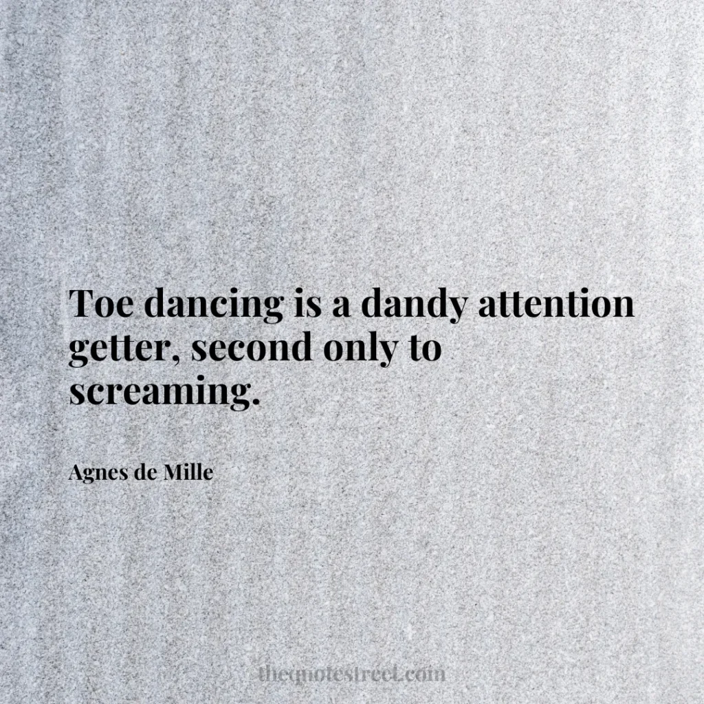 Toe dancing is a dandy attention getter