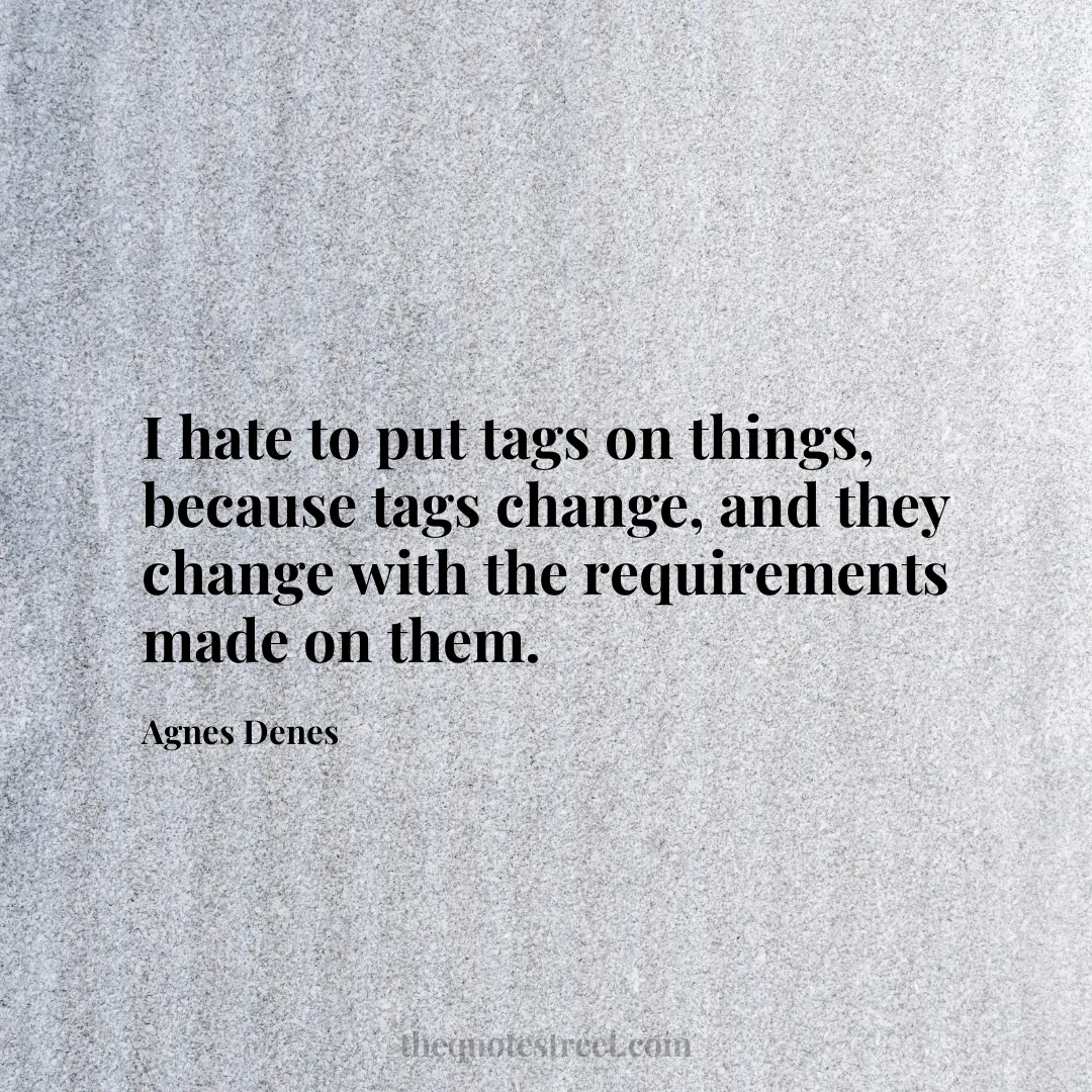 I hate to put tags on things