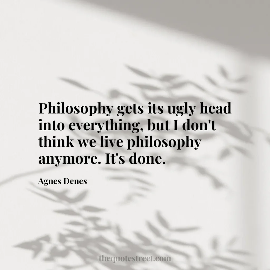 Philosophy gets its ugly head into everything