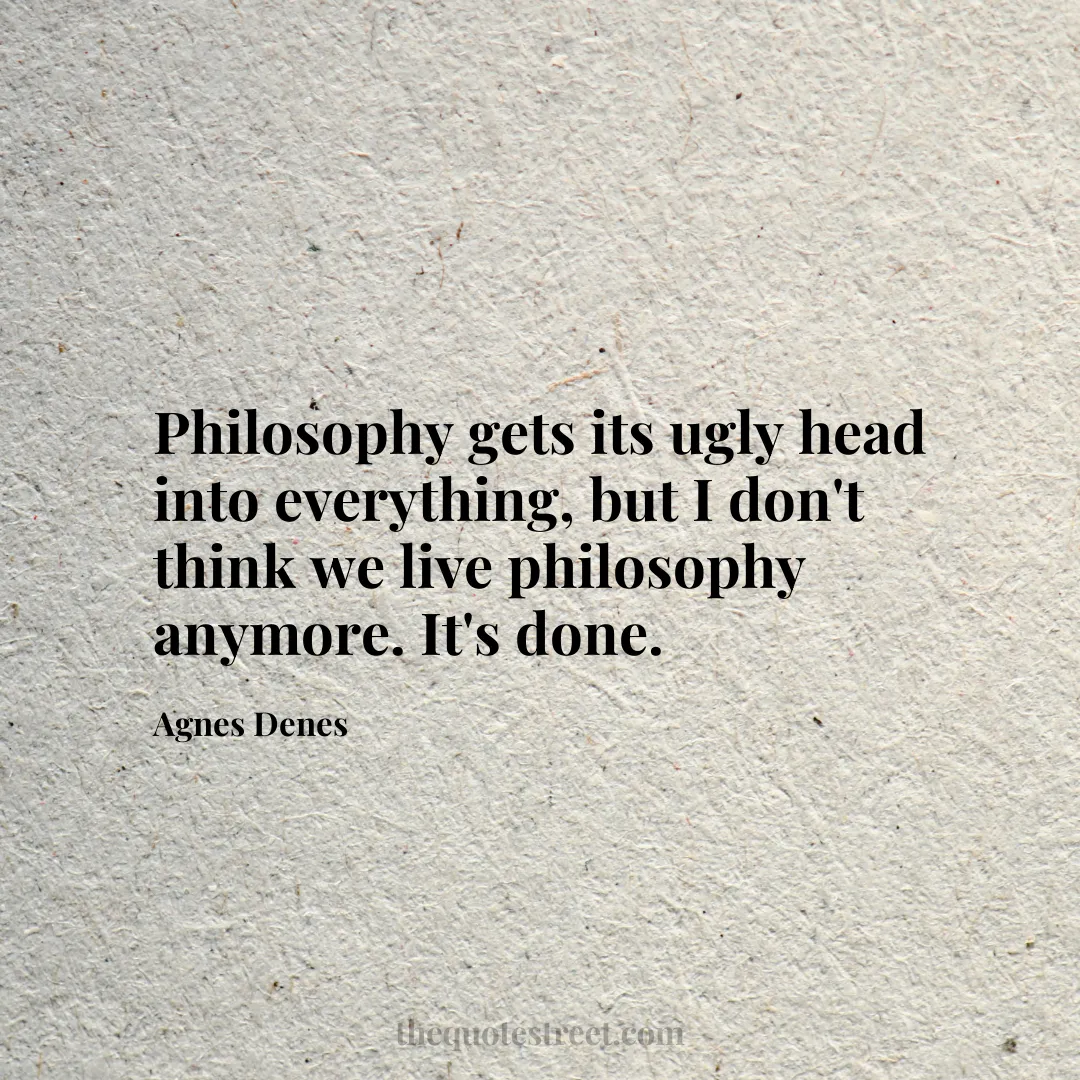 Philosophy gets its ugly head into everything