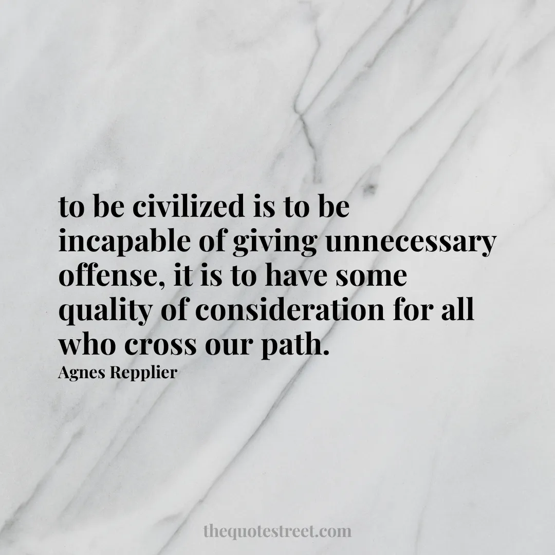 to be civilized is to be incapable of giving unnecessary offense