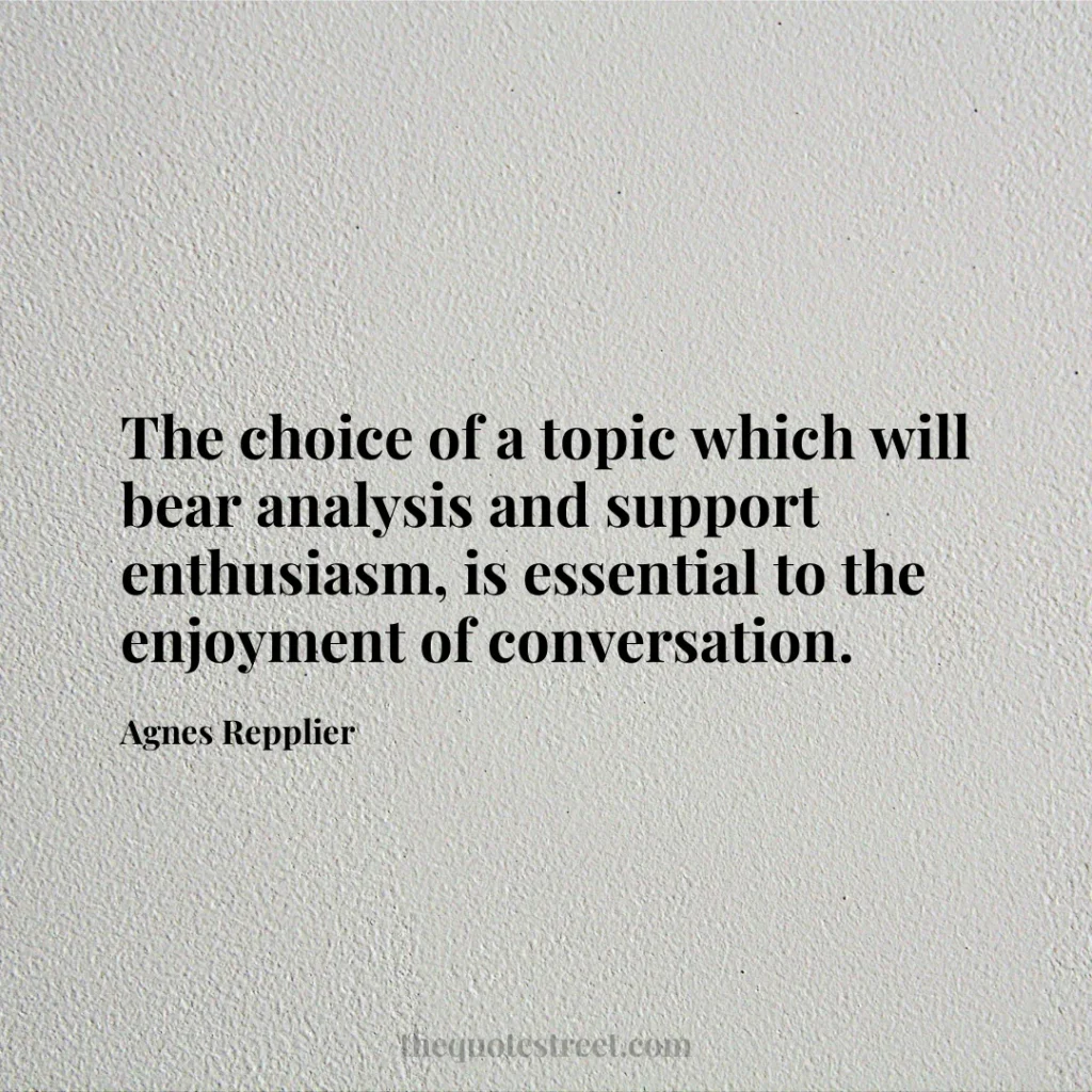 The choice of a topic which will bear analysis and support enthusiasm