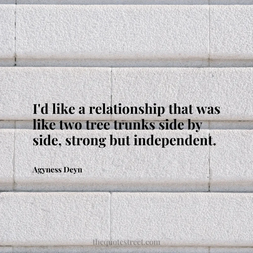 I'd like a relationship that was like two tree trunks side by side