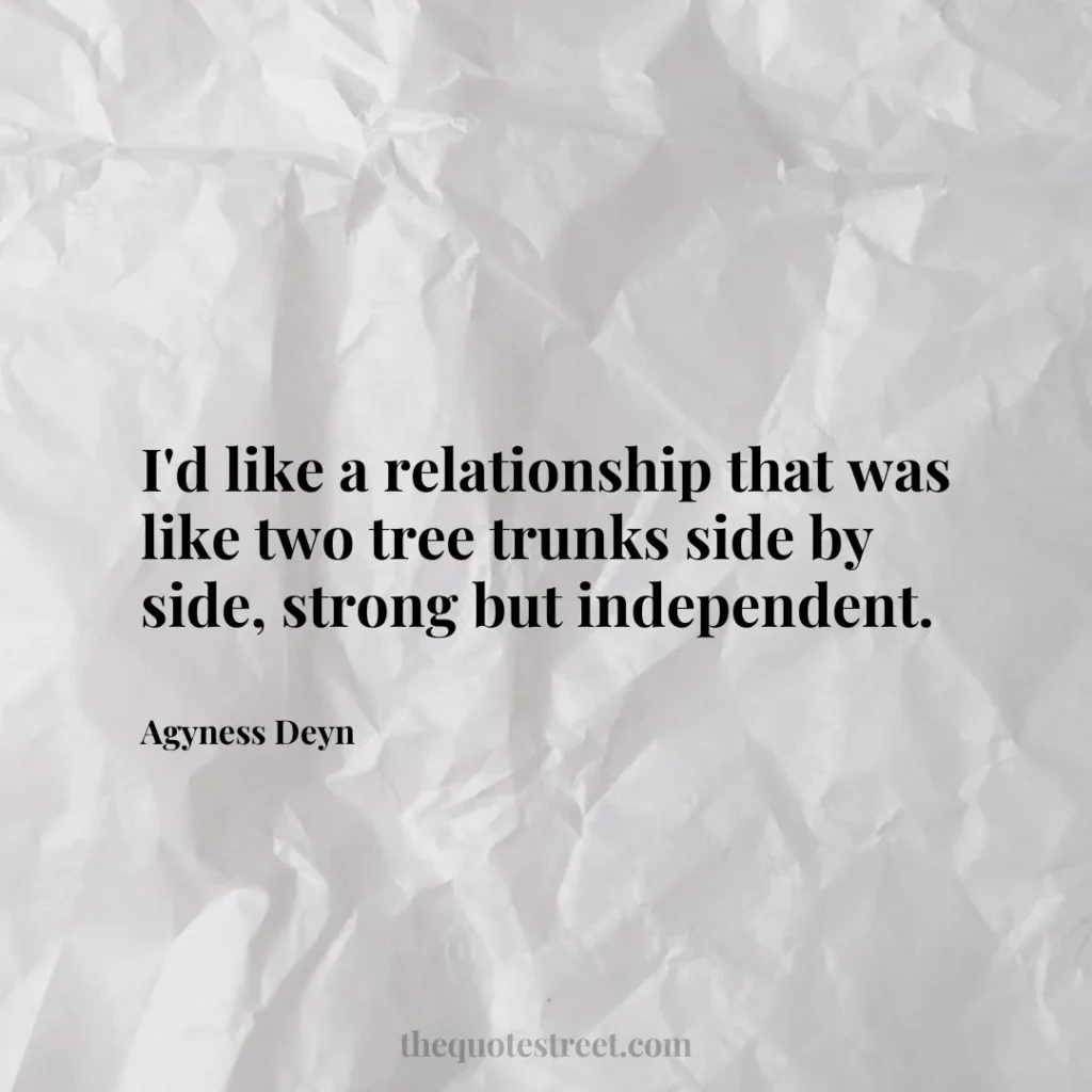 I'd like a relationship that was like two tree trunks side by side