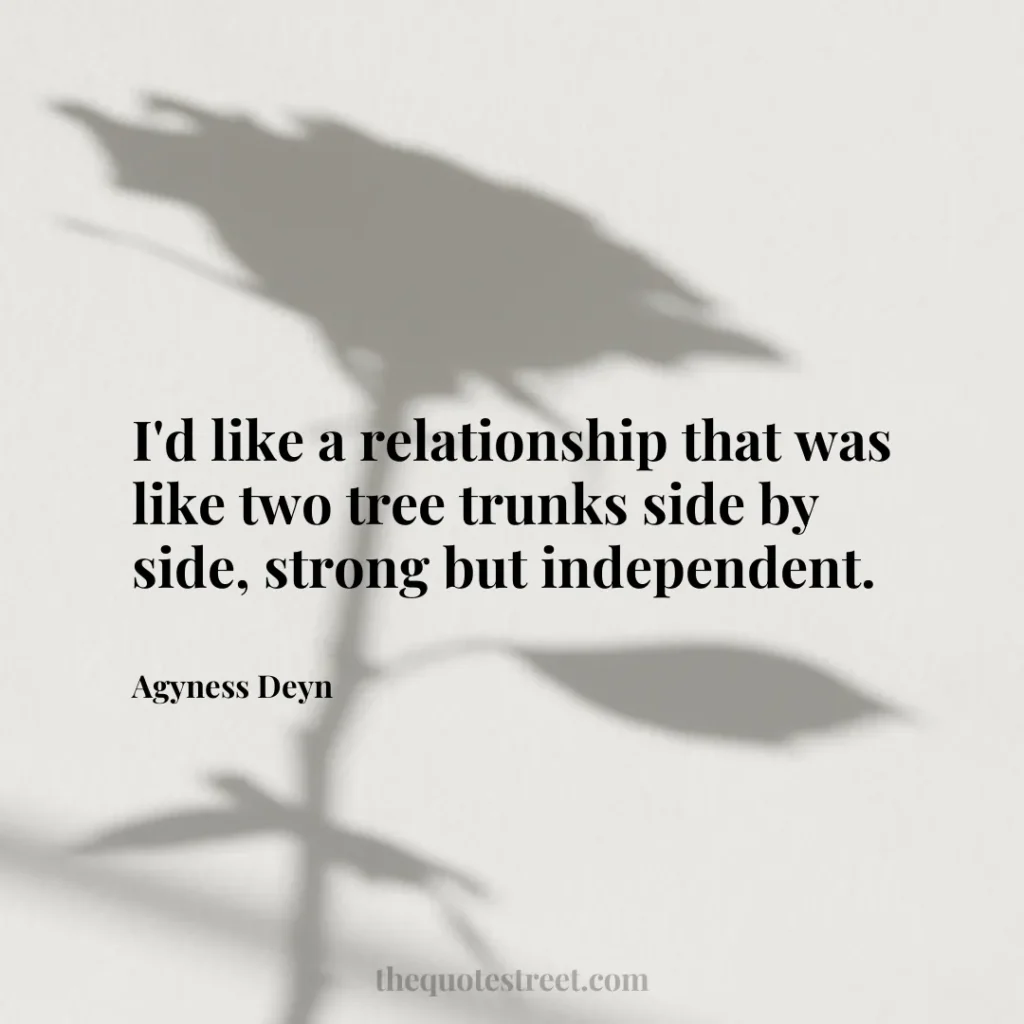 I'd like a relationship that was like two tree trunks side by side