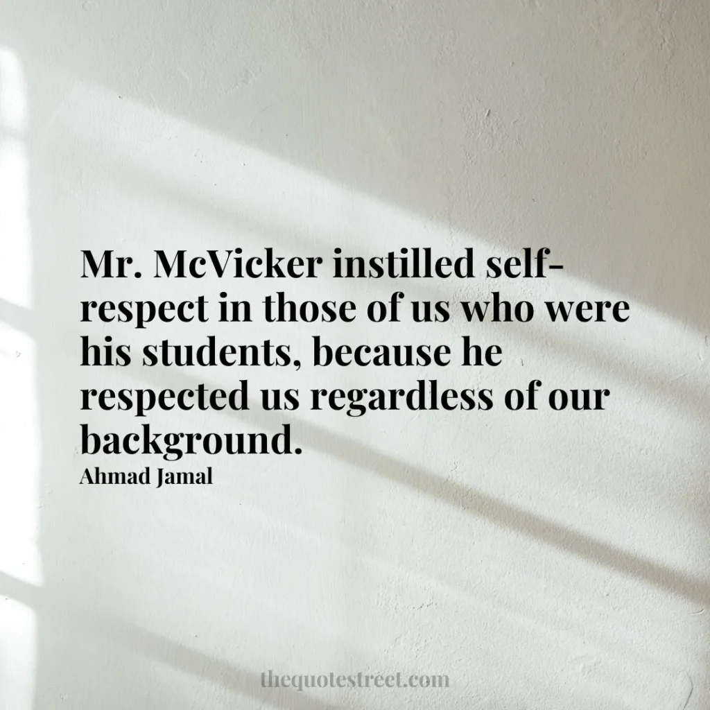 Mr. McVicker instilled self-respect in those of us who were his students