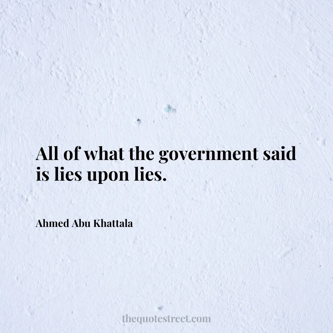 All of what the government said is lies upon lies. - Ahmed Abu Khattala