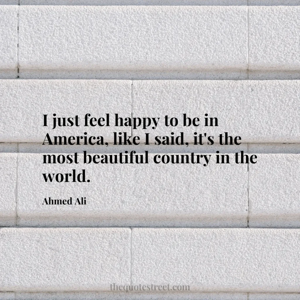 I just feel happy to be in America