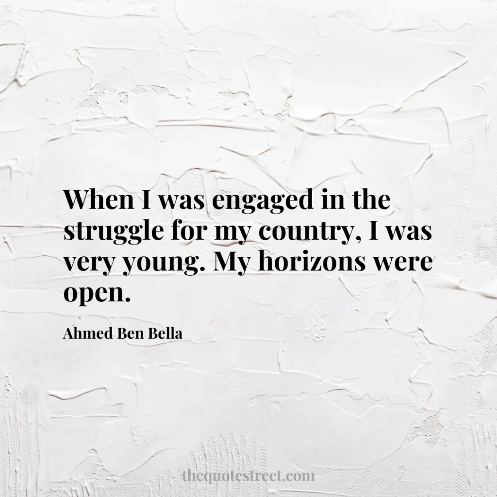 When I was engaged in the struggle for my country