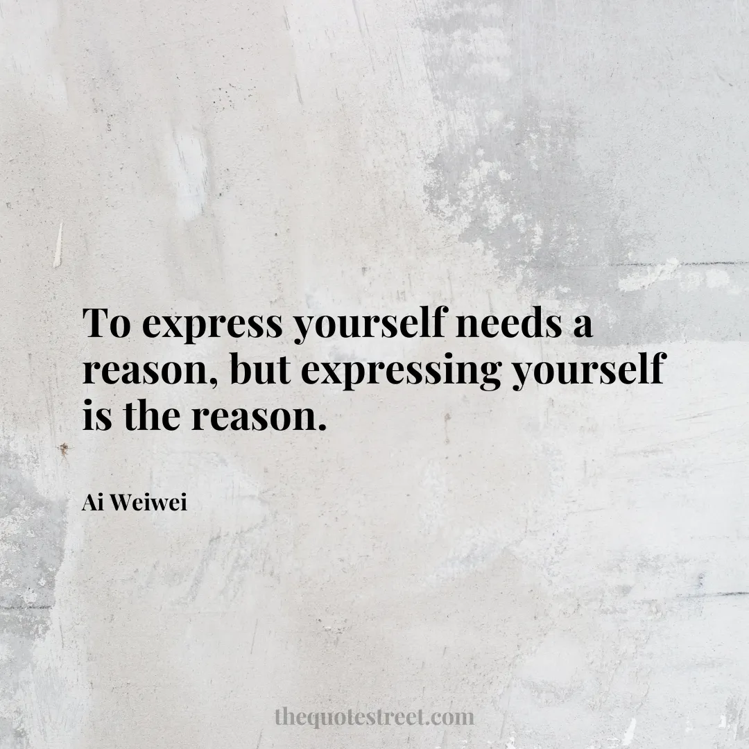 To express yourself needs a reason