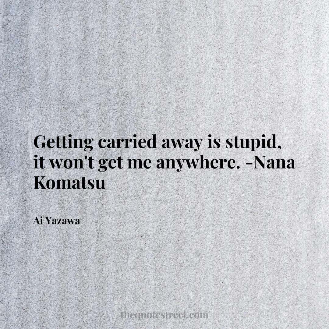 Getting carried away is stupid