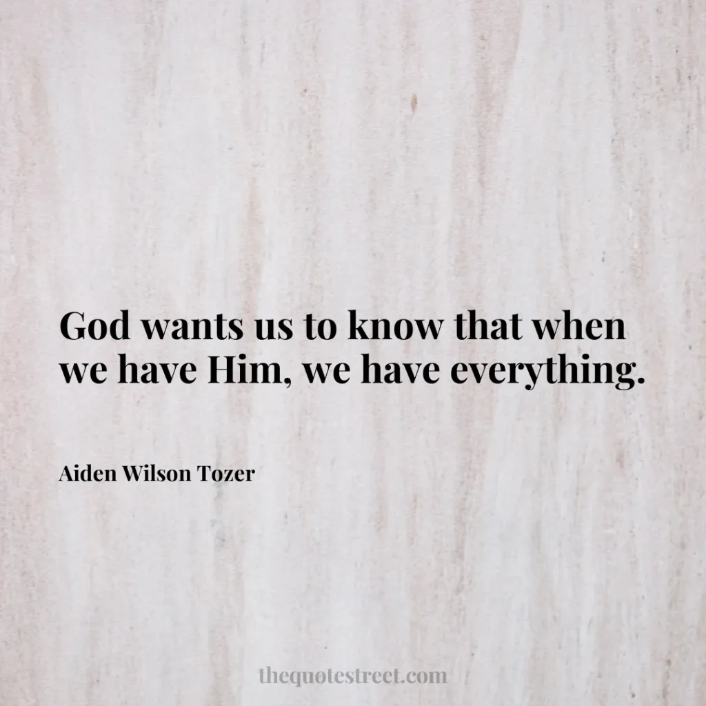 God wants us to know that when we have Him
