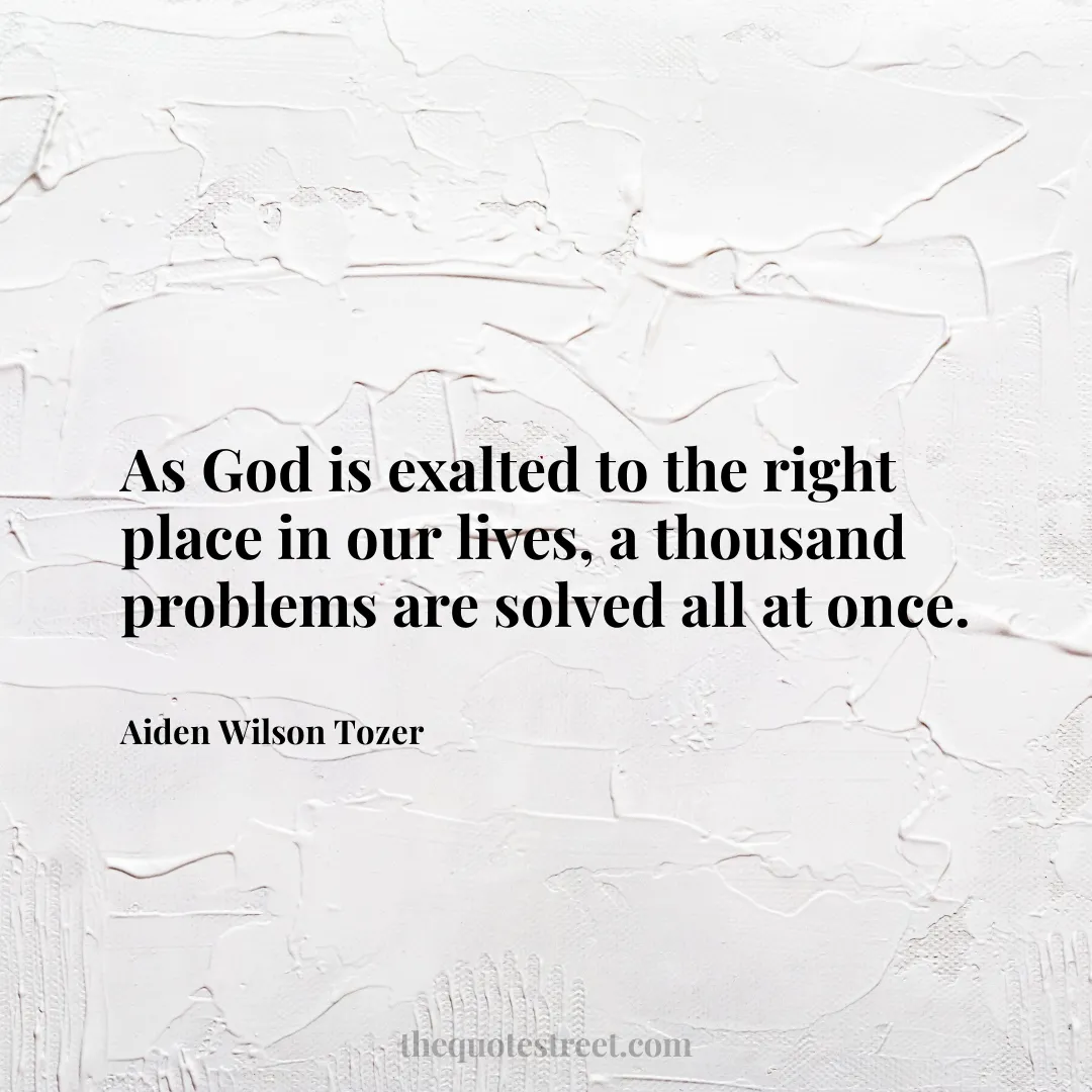 As God is exalted to the right place in our lives