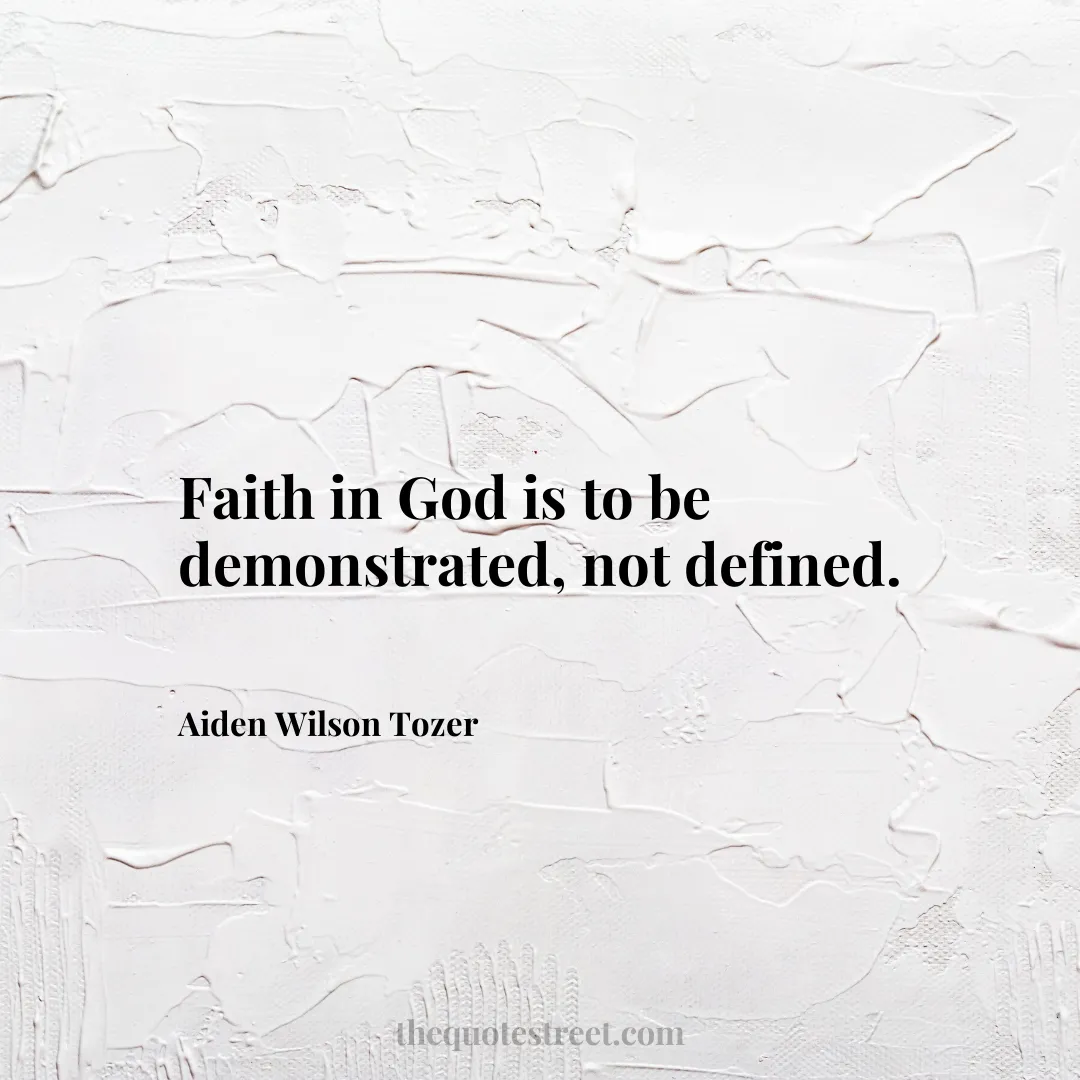 Faith in God is to be demonstrated