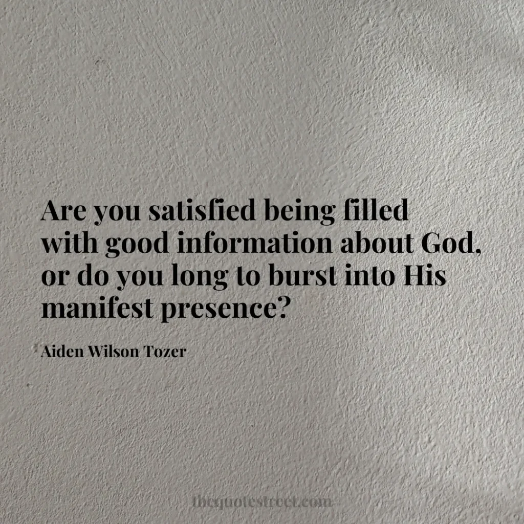 Are you satisfied being filled with good information about God