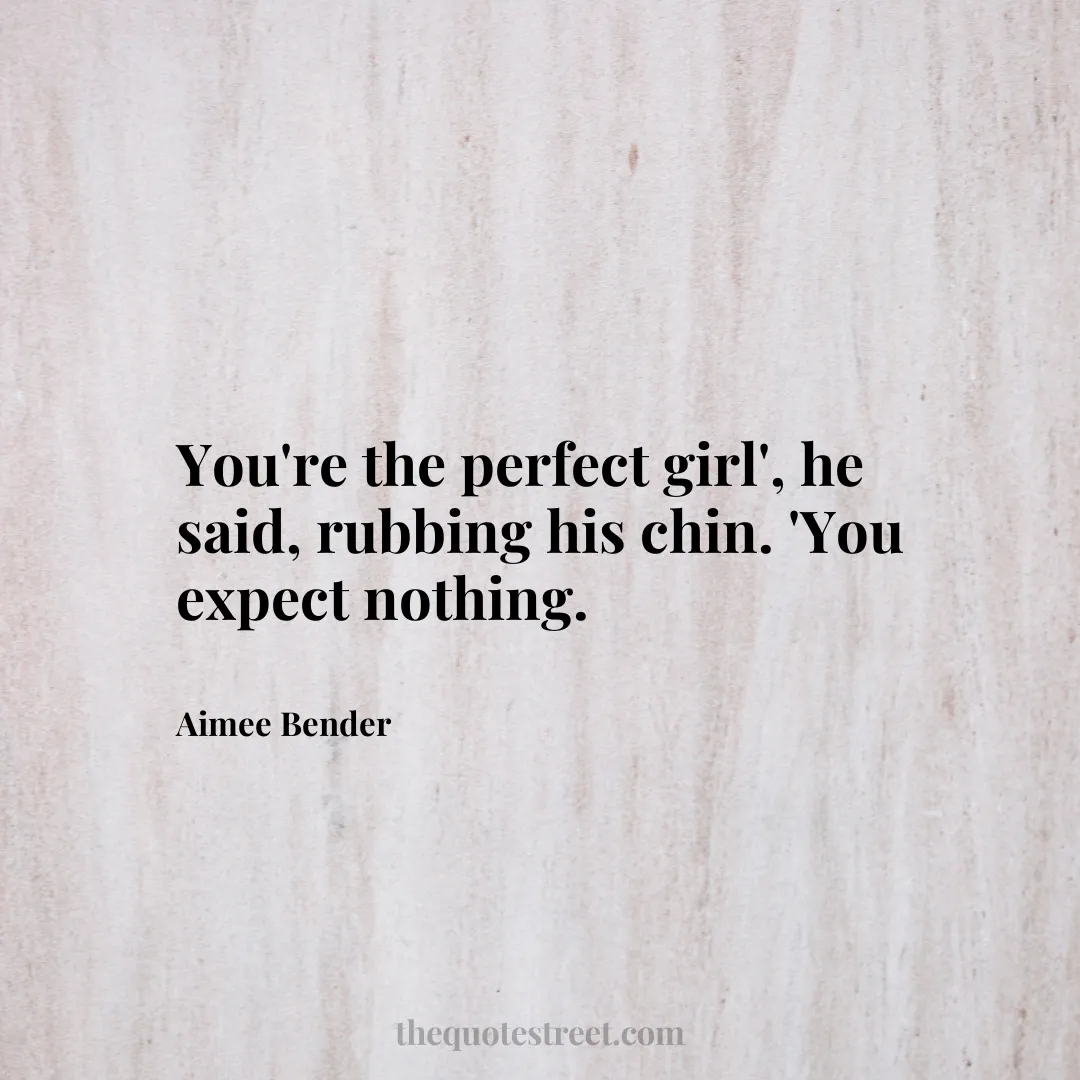 You're the perfect girl'