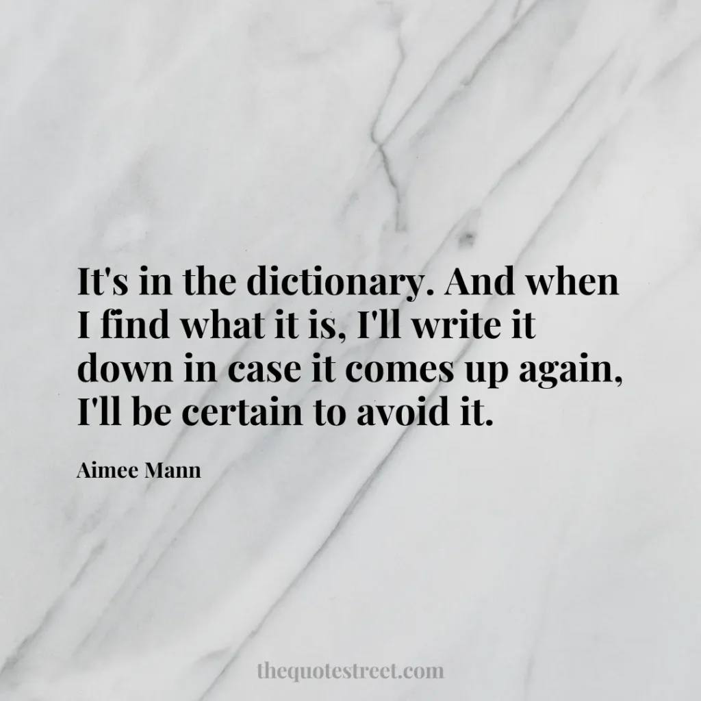 It's in the dictionary. And when I find what it is