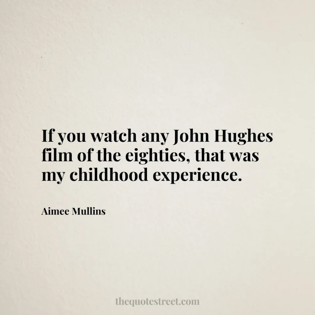 If you watch any John Hughes film of the eighties