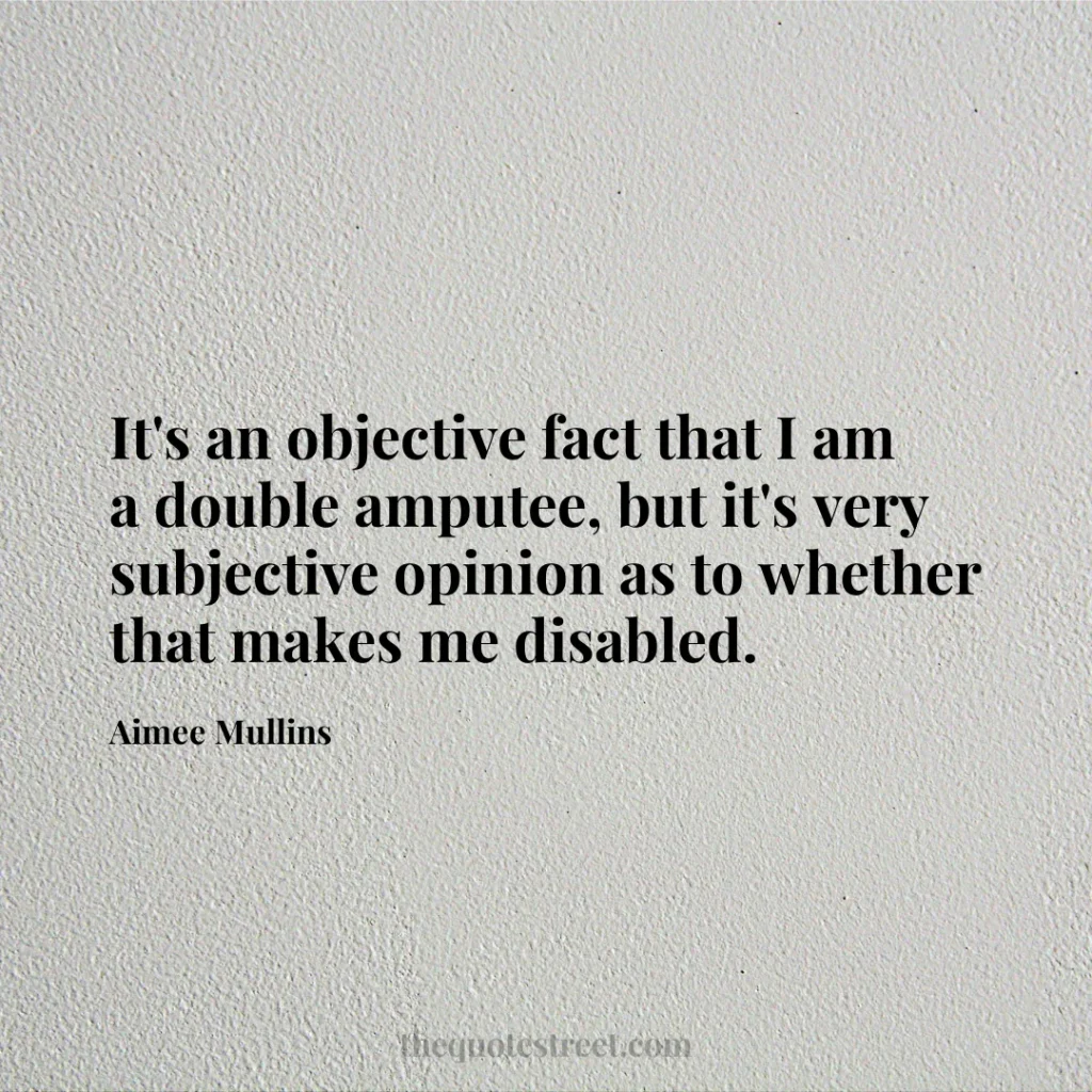It's an objective fact that I am a double amputee