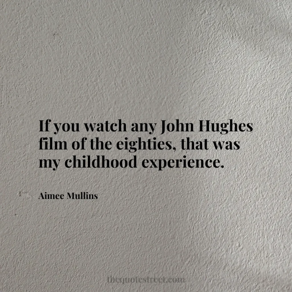 If you watch any John Hughes film of the eighties